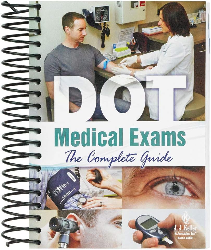DOT Medical Exams: The Complete Guide Handbook (5" W x 7" H, English, Spiral Bound) - J. J. Keller & Associates - Provides Guidelines for Meeting Health Requirements for Driving a CMV