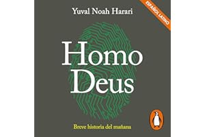 Homo Deus: Breve historia del mañana [Homo Deus: A Brief History of Tomorrow]