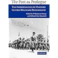 The Past as Prologue: The Importance of History to the Military Profession