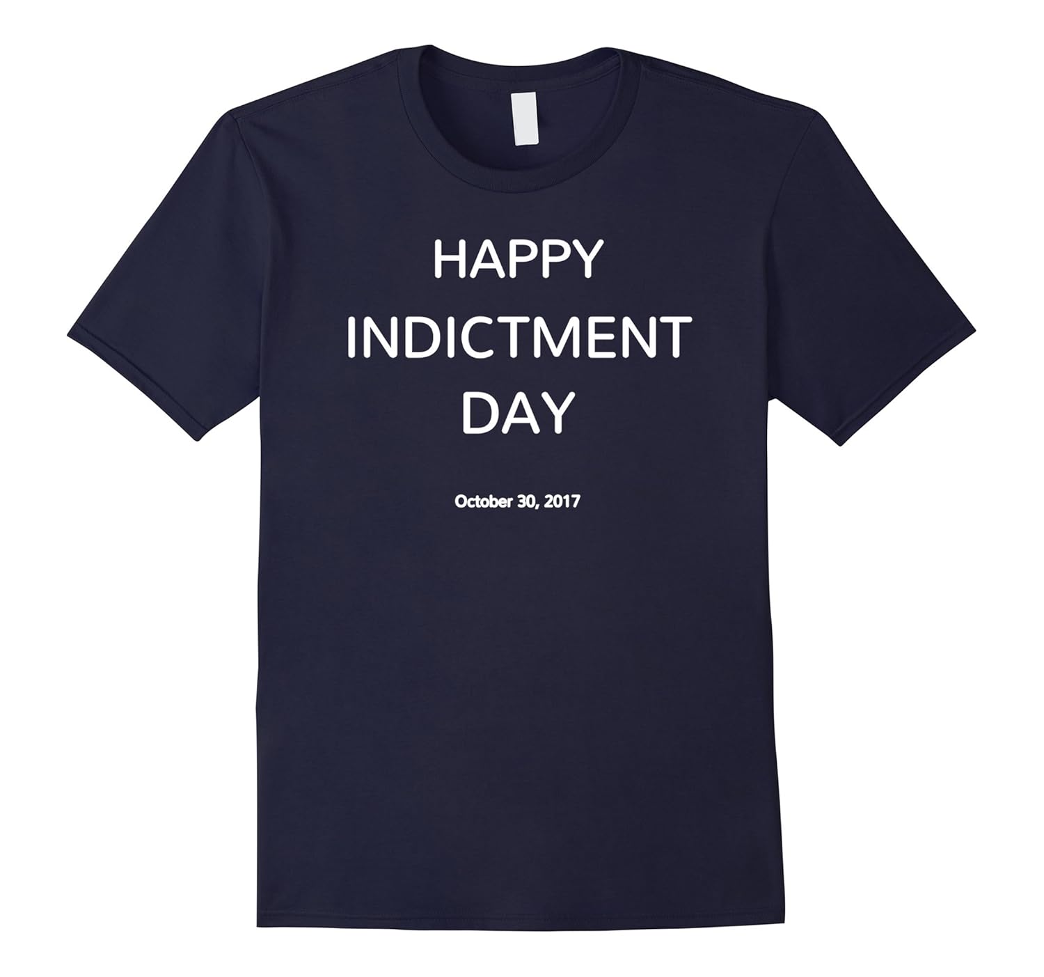 Happy Indictment Day Mueller Anti Trump Resist T Shirt-ANZ