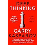 Deep Thinking: Where Machine Intelligence Ends and Human Creativity Begins