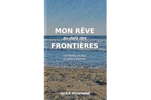 Mon rêve au-delà des frontières: Une famille, un rêve, un océan à traverser.