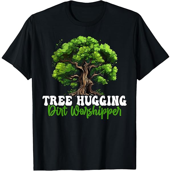 Amazon.com: Tree Hugging Dirt Worshipper Tree Hugger