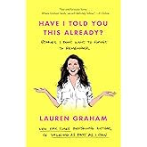 Have I Told You This Already?: Stories I Don't Want to Forget to Remember