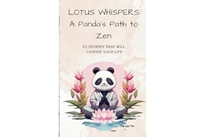 LOTUS WHISPERS A Panda's Path to Zen: A Collection of 52 Stories for Stress Relief, Banishing Negativity, and Embracing Joy