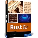 Rust Programming: A Practical Guide to Fast, Efficient, and Safe Code with Ownership, Concurrency, and Web Programming (Rhein