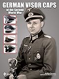 German Visor Caps of the Second World War