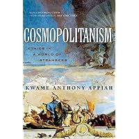Cosmopolitanism: Ethics in a World of Strangers (Issues of Our Time)