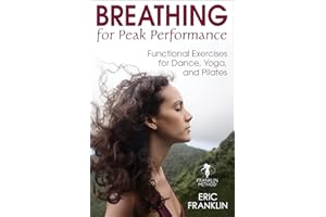 Breathing for Peak Performance: Functional Exercises for Dance, Yoga, and Pilates