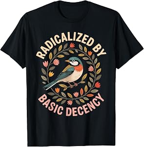 Radicalized by Basic Decency T-Shirt
