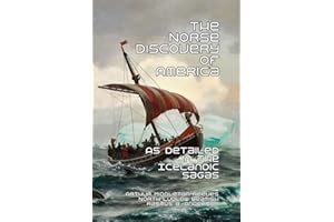 The Norse Discovery of America: As Detailed in the Icelandic Sagas