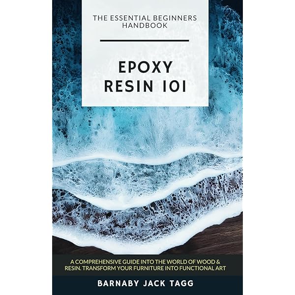 EPOXY RESIN BOOK FOR BEGINNERS: Complete Guide To Everything You