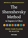 The Shereshevsky Method to Improve in Chess: From Club Player to Master