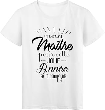 T Shirt Citation Merci Maitre Pour Cette Jolie Annee Ref 23 Amazon Fr Vetements Et Accessoires