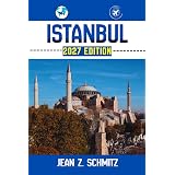 ISTANBUL TRAVEL GUIDE: Discover Istanbul’s Must-see Attractions, Hidden Gems, Outdoor Activities. Practical Tips and Local Insights