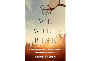 We Will Rise: A True Story of Tragedy and Resurrection in the American Heartland