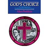God's Choice: The Total World of a Fundamentalist Christian School