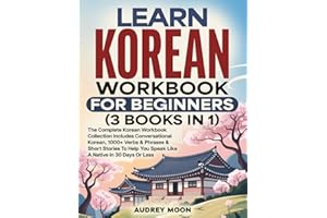 Learn Korean Workbook For Beginners (3 Books in 1): Conversational Korean with 1000+ Verbs, Short Stories & Essential K-Cultu