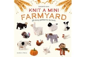 Knit a Mini Farmyard: 20 tiny patterns to knit