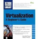 Virtualization, A Beginner's Guide