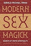 Modern Sex Magick: Secrets of Erotic Spirituality