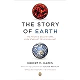 The Story of Earth: The First 4.5 Billion Years, from Stardust to Living Planet