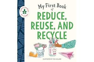 My First Book of Reduce, Reuse, and Recycle: Help kids learn simple actions that can help the environment and limit climate change (Terra Babies at Home)