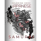 Japanese Coloring Book: Samurai Coloring Pages for Adults & Teens with Japan Lovers Themes Such As Dragons,Japan Demon !