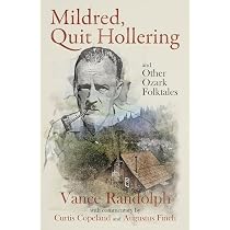 Mildred, Quit Hollering! and Other Ozark Folktales: Randolph ...