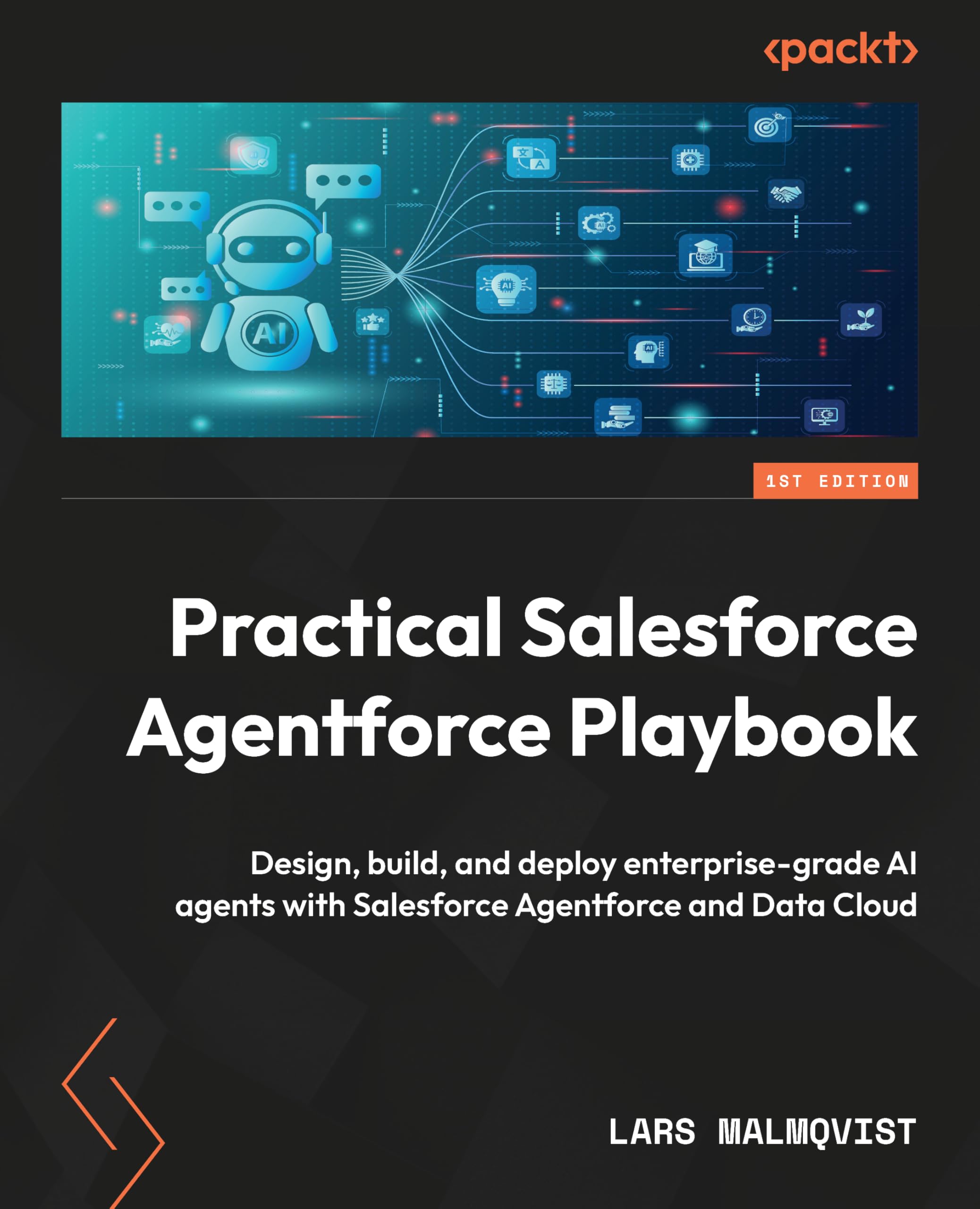 Practical Salesforce Agentforce Playbook: Design, build, and deploy enterprise-grade AI agents with Salesforce Agentforce and Data Cloud
