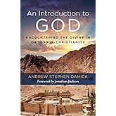 An Introduction to God: Encountering the Divine in Orthodox Christianity