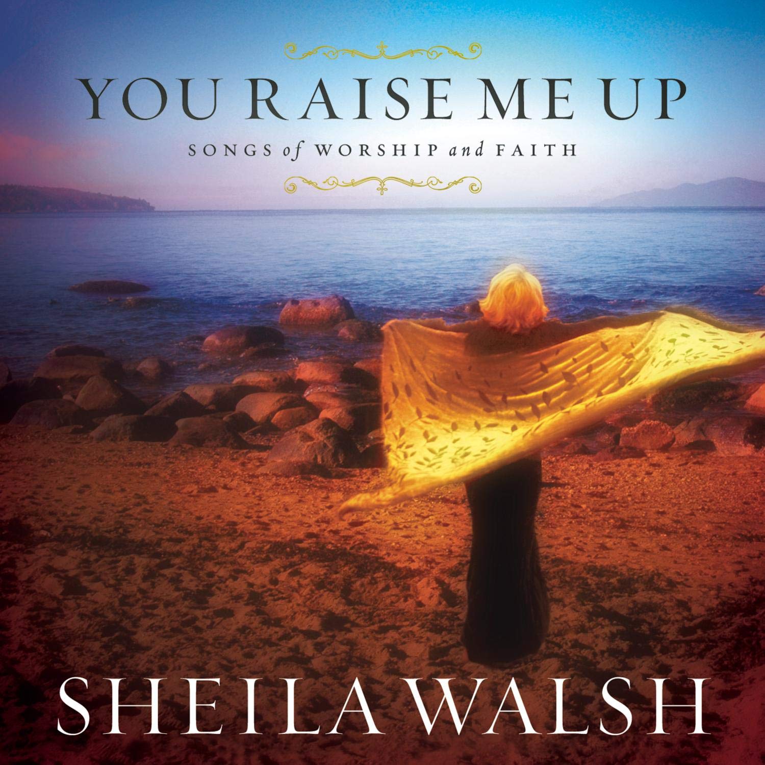 Sheila Walsh You Raise Me Up ? Songs Of Worship And