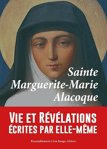 Download Sainte Marguerite-Marie Alacoque, vie et révélations écrites par elle-même PDF