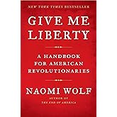 Give Me Liberty: A Handbook for American Revolutionaries
