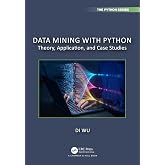 Data Mining with Python (Chapman &amp; Hall/CRC The Python Series)