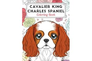 Cavalier King Charles Spaniel Coloring Book: Fun and Easy Dogs Coloring Pages in Cute Style With Cavalier King Charles Spaniel for Kids & Adults (Dogs Coloring Books for Kids & Adults)