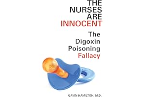 The Nurses Are Innocent: The Digoxin Poisoning Fallacy