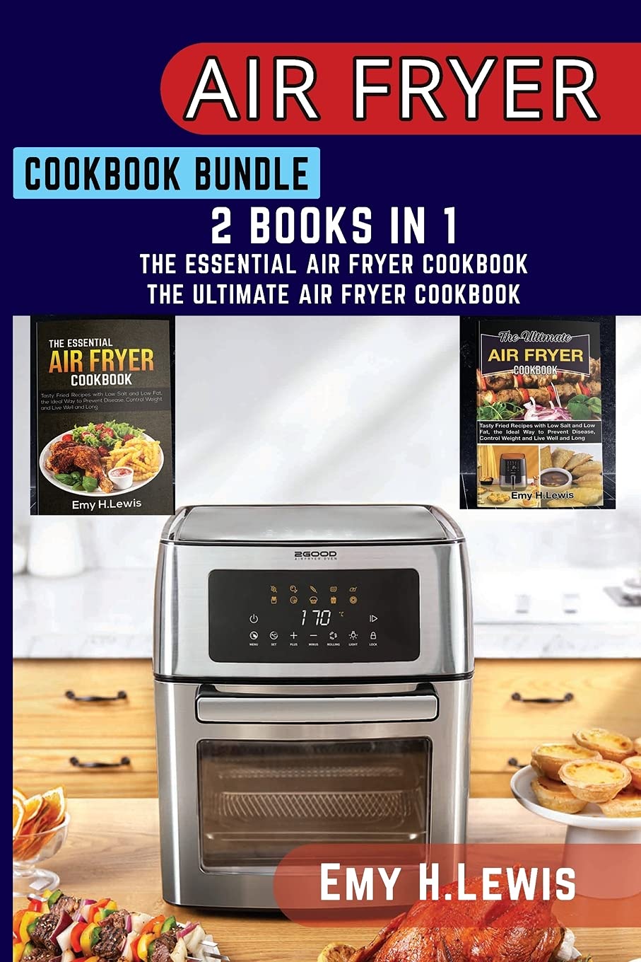 Air Fryer Cookbook Bundle 2 Books in 1: The Essential Air Fryer Cookbook 2021 and the Ultimate Air Fryer Cookbook