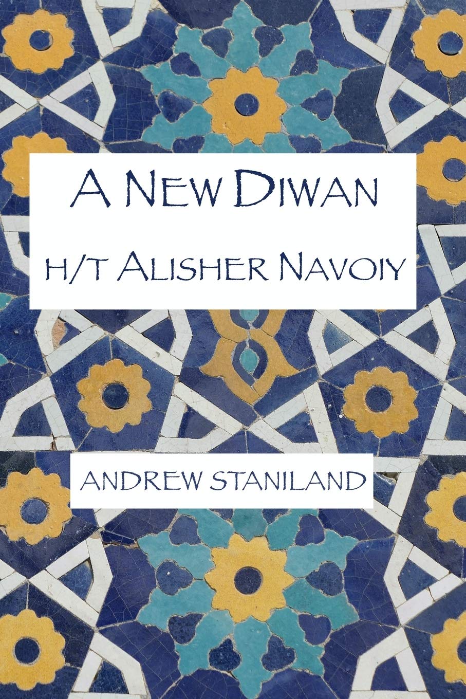 A New Diwan H T Alisher Navoiy Amazon Co Uk Staniland Andrew Books