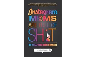 Instagram Moms are Full of Sh*t: To Hell With Mom Shaming