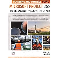Planning and Control Using Microsoft Project 365: Including Microsoft Project 2013, 2016 and 2019