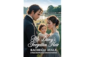 Mr. Darcy’s Forgotten Heir: A Pride and Prejudice Variation Romance (Darcy and Elizabeth Forever: Pride and Prejudice Variations)