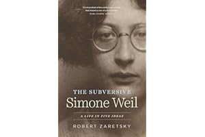 The Subversive Simone Weil: A Life in Five Ideas