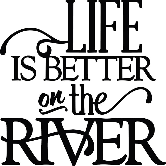 Download Amazon Com Life Is Better At The River Vinyl Sticker 10 X 10 Automotive