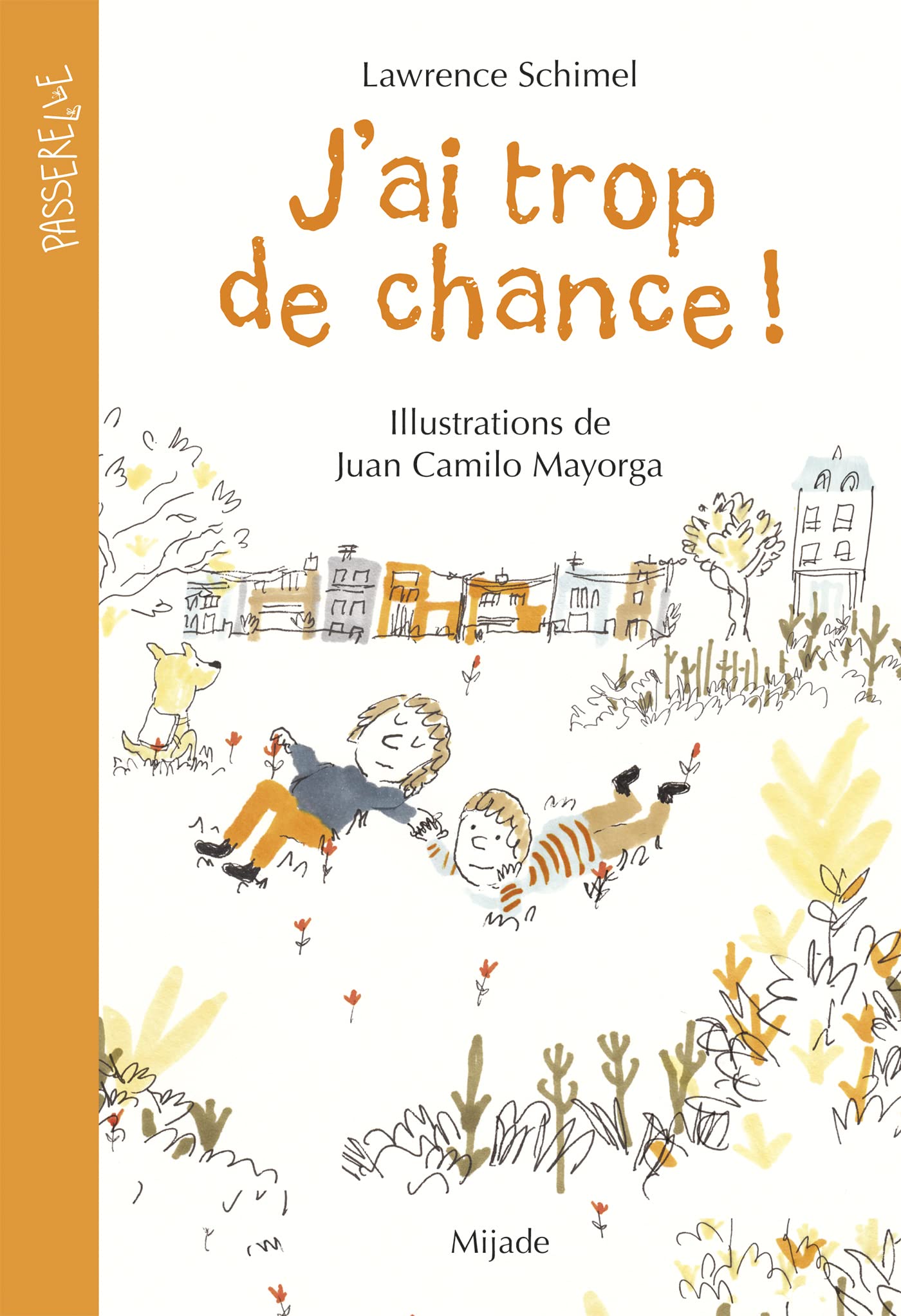 Amazon.fr - J'ai trop de chance! - Schimel, Lawrence, Mayorga, Juan Camilo  - Livres