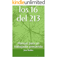 los 16 del 213: Manual para un trabajador precavido (Spanish Edition) book cover