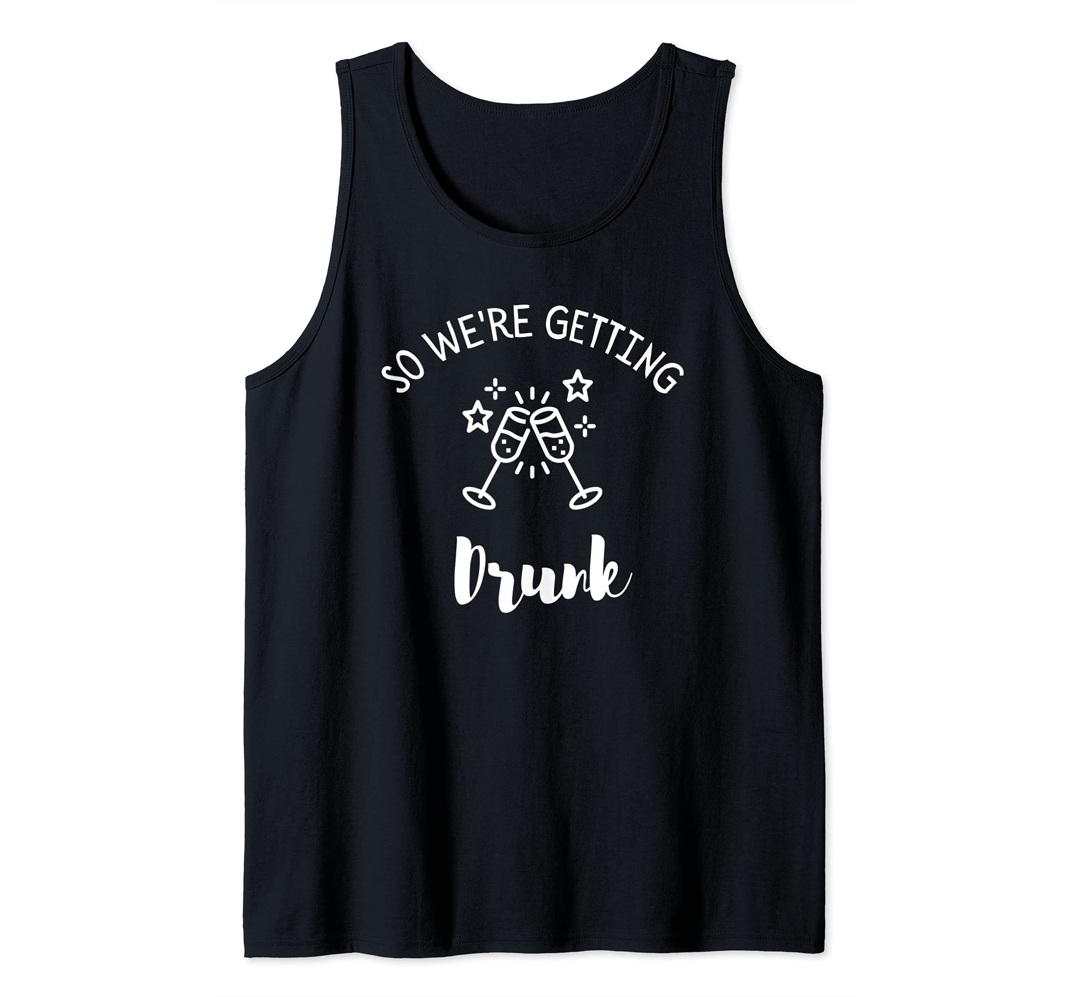 So We're Getting Drunk Bachelorette Bride Matching Hen Party Tank Top