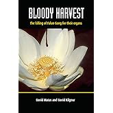 Bloody Harvest: Organ Harvesting of Falun Gong Practitioners in China