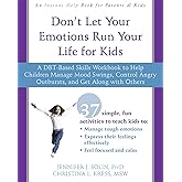Don't Let Your Emotions Run Your Life for Kids: A DBT-Based Skills Workbook to Help Children Manage Mood Swings, Control Angr