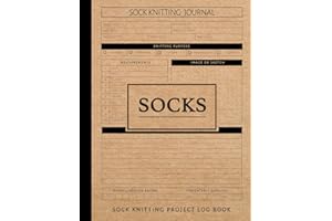 Sock Knitting Project Log Book: Track & Capture Every Stitch. Ideal for Knitters, Designers, and Craft Enthusiasts